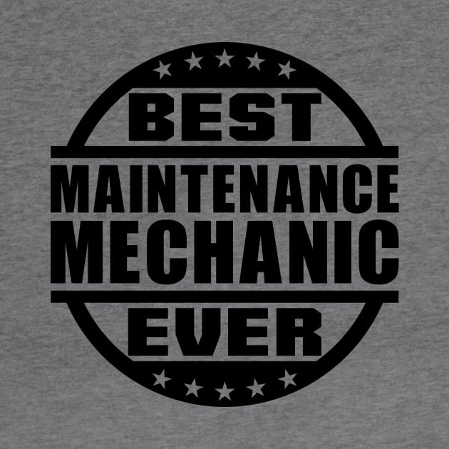 Best Maintenance Mechanic Ever by colorsplash